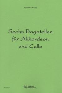 Sechs Bagatellen für Akkordeon und Cello